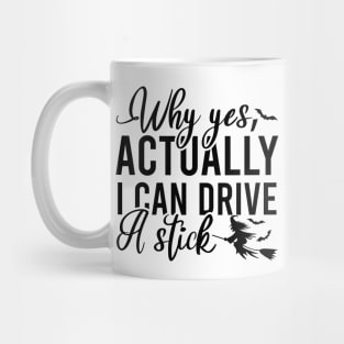 Why Yes I Can Actually Drive A Stick Mug